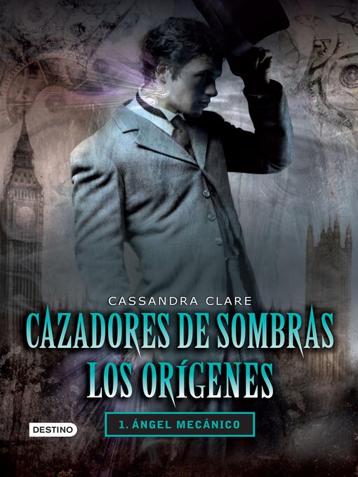 Title details for Cazadores de sombras. Ángel mecánico. Los orígenes 1 by Cassandra Clare - Available